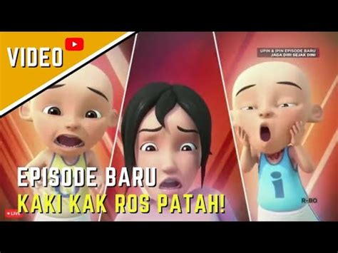 Upin Ipin Kaki Kak Ros Patah Full Episode Terbaru 2022 Upin Ipin