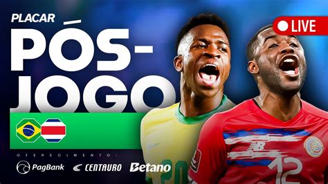 PÓS JOGO BRASIL PARA NA RETRANCA DA COSTA RICA E JÁ SE COMPLICA NA