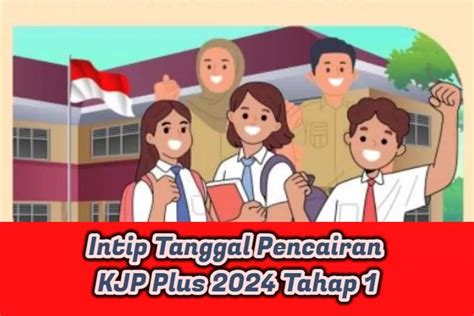 Update Pencairan Kjp Plus Tahap Ini Jadwal Cara Cek Status Dan