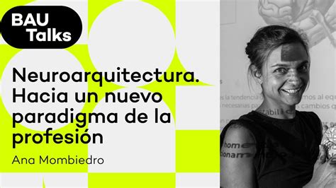 Bau Talks Neuroarquitectura Un Nuevo Paradigma De La Profesi N Con