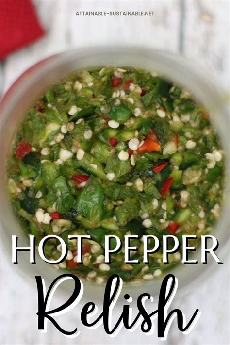 This Hot Pepper Relish Is The Perfect Way To Preserve The Spicy Goodness Of Just About Any Kind