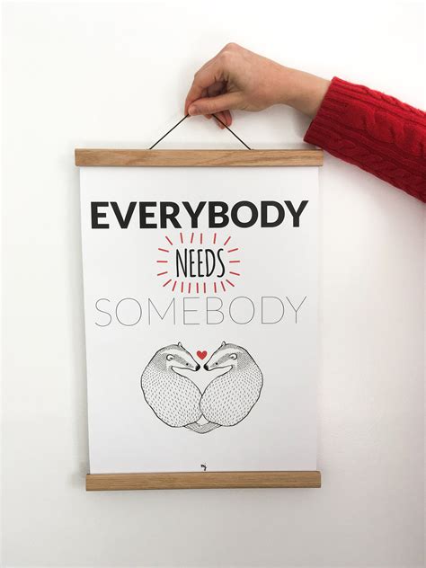 Everybody needs Somebody poster | Etsy