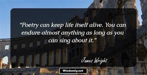 22 Famous Quotes By James Wright For The Poet In You