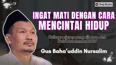 Gus Baha INGAT MATI TAPI DENGAN CARA MENCINTAI HIDUP Ngaji Gus Baha