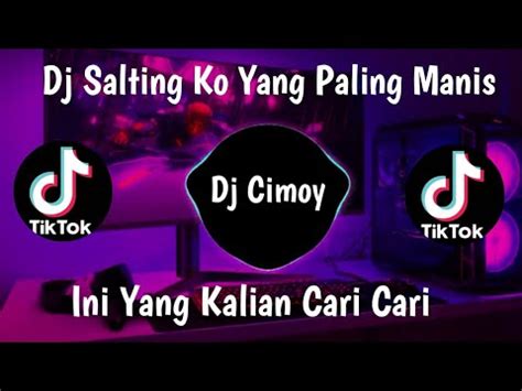 Dj Salting Ko Yang Paling Manis Viral Tik Tok Dj Tik Tok Terbaru 2021