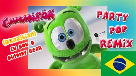 Eu Sou O Gummy Bear Brazilian Version Party Pop Remix Gummibär Youtube