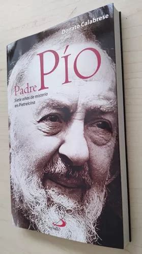 Libro Padre Pio Siete A Os De Misterio De Pietrelcina Meses Sin Inter S