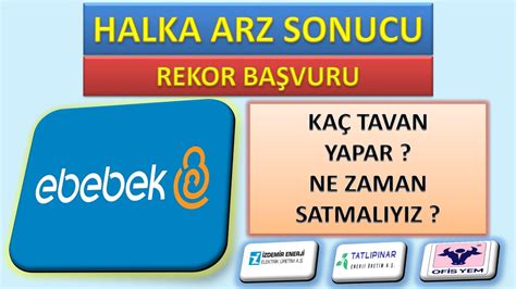 EBEBEK HALKA ARZ SONUÇLARI NELER OLUYOR REKOR GELDİ halkaarz ebebek