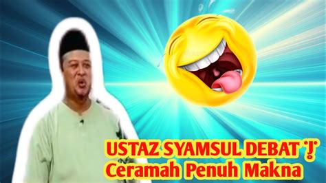 Ustaz Syamsul Debat Ceramah Penuh Makna Youtube