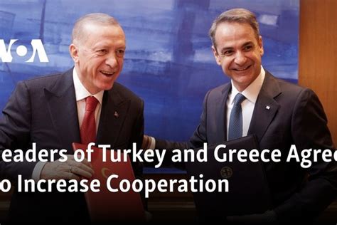 Leaders Of Turkey And Greece Agree To Increase Cooperation