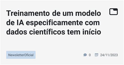 Treinamento De Um Modelo De Ia Especificamente Dados Cient Ficos