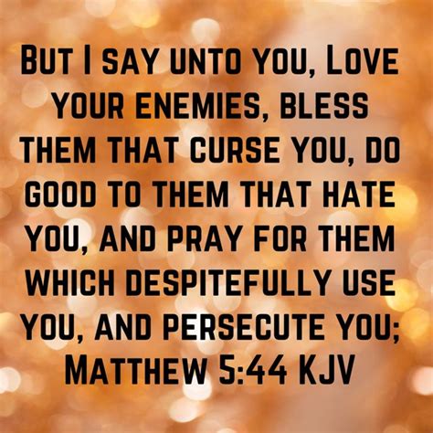 Matthew 5 44 But I Say Unto You Love Your Enemies Bless Them That