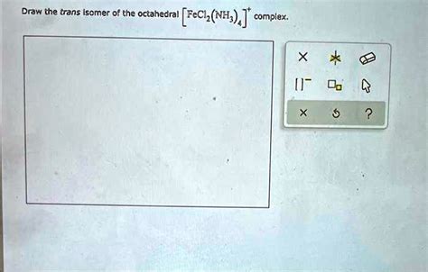 Draw The Trans Isomer Of The Octahedral Fecl Nh Complex