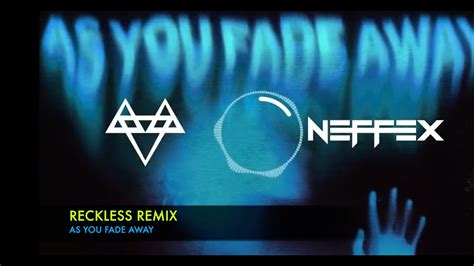 Neffex As You Fade Away Reckless Remix Youtube