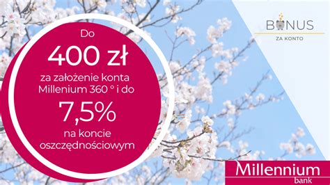 400 zł za założenie Konta Millennium 360 i do 7 5 dla oszczędzających