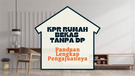 KPR Rumah Bekas Tanpa DP Panduan Lengkap Pengajuannya