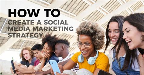 How To Create A Social Media Marketing Strategy