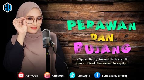 PERAWAN DAN BUJANG KARAOKE DUET UNTUK COWOK Bersama AzmyUpil YouTube