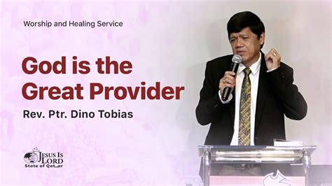 God Is The Great Provider Ptr Dino Tobias Nov Youtube