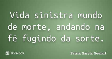 Vida Sinistra Mundo De Morte Andando Na Patrik Garcia Goulart