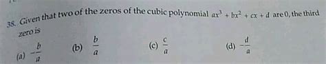 If Two Zeroes Of A Cubic Polynomial Ax Bx Cx D Are Each Equal