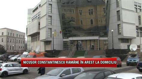 Constantinescu Ramane In Arest La Domiciliu Dobrogea Tv Aproape De