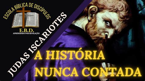 JUDAS ISCARIOTES A HISTÓRIA NUNCA CONTADA YouTube