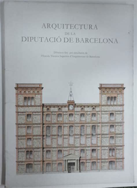 Arquitectura De La Diputacio De Barcelona Dibuixos Fets Per Estudiants