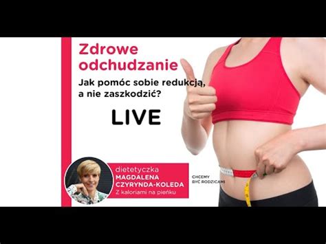 Zdrowe odchudzanie Jak sobie pomóc sobie redukcją nie zaszkodzić