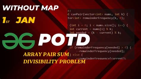 Array Pair Sum Divisibility Problem Gfg Potd Jan Without Map