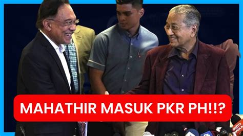 MAHATHIR MASUK PKR YouTube