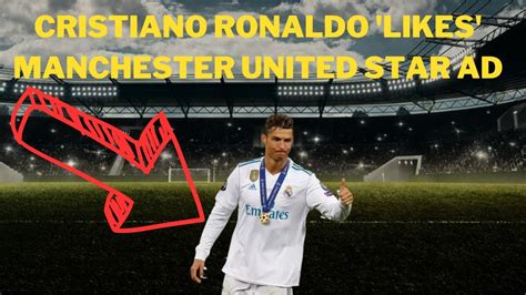 Cristiano Ronaldo Likes Manchester United Star Ad Youtube