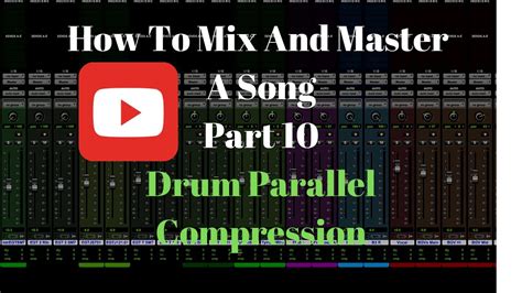 How To Mix And Master A Song Part Drum Parallel Compression Youtube