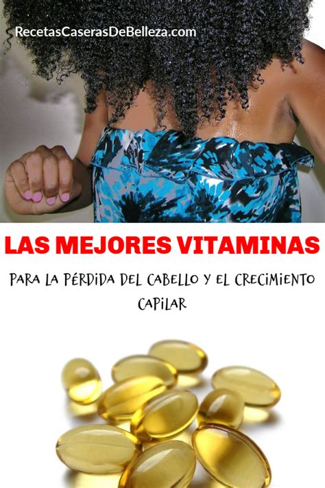 Las Mejores Vitaminas Para La P Rdida Del Cabello Y Crecimiento Capilar