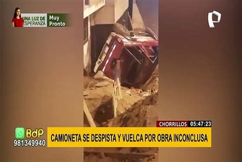 Chorrillos Camioneta Se Despista Y Vuelca Por Obra Inconclusa V Deo