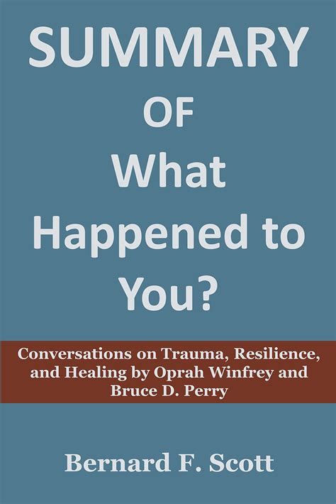 Summary Of What Happened To You Conversations On Trauma Resilience