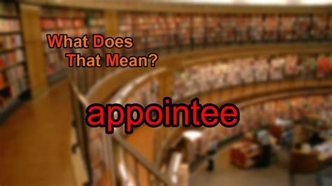 What Does Appointee Mean Youtube