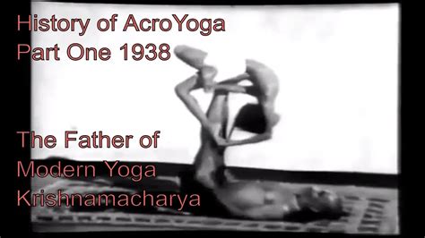 History Of AcroYoga The Father Of Modern Yoga Krishnamacharya 1938