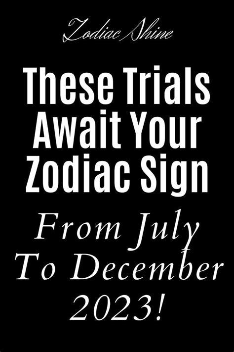 These trials await your zodiac sign from july 2023 to december 2023 ...