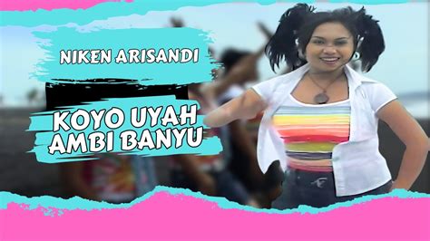 Niken Arisandi KOYO UYAH AMBI BANYU Official Music Video YouTube