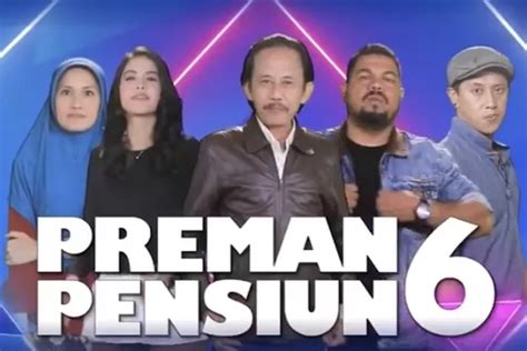 Update Jadwal Tayang Preman Pensiun 6 Hari Ini 25 Agustus 2022 Remon