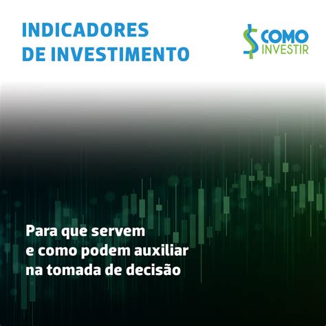 Indicadores De Investimento Para Que Servem E Como Podem Auxiliar Na