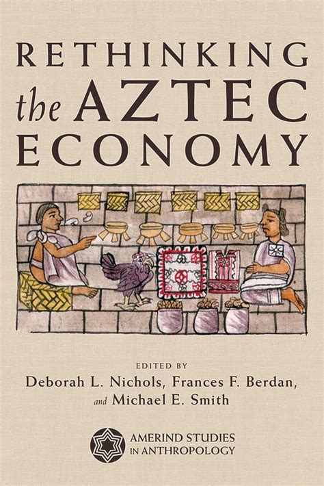 Rethinking the Aztec Economy | UAPress | Rethought, Behavioral ...