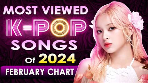 Top Most Viewed K Pop Songs Of February Chart K Pop Songs