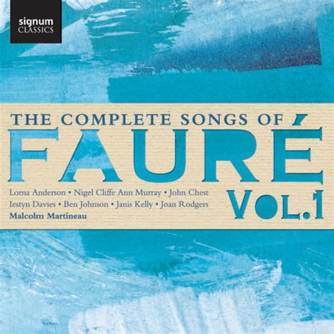 Malcolm Martineau The Complete Songs Of Faure Vol 1 2016 Qobuz