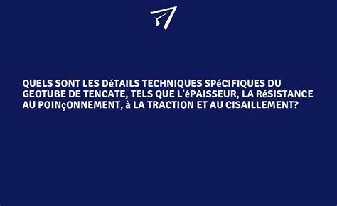 Quels sont les détails techniques spécifiques du Geotube de Tencate