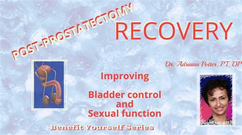 Post Prostatectomy Recovery Pelvic Floor Physical Therapy For Bladder