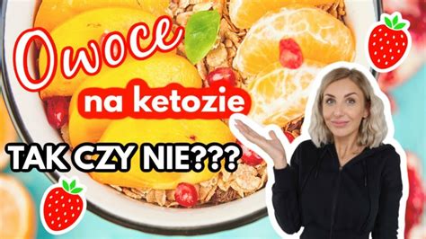 OWOCE NA KETOZIE CZY MOŻNA JEŚĆ OWOCE NA DIECIE KETO A JEŚLI TAK TO