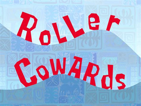 Roller Cowards/transcript | Encyclopedia SpongeBobia | Fandom