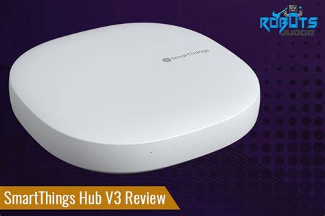 Smartthings Hub V3 Review Everything You Need To Know